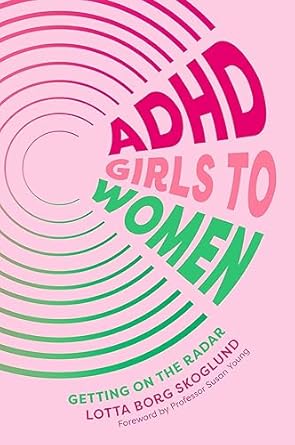 adhd girls to women getting on the radar 1st edition lotta borg skoglund 1805010549, 978-1805010548