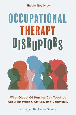 occupational therapy disruptors what global ot practice can teach us about innovation culture and community