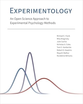 experimentology an open science approach to experimental psychology methods 1st edition michael c frank ,mika