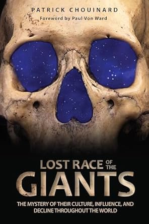 lost race of the giants the mystery of their culture influence and decline throughout the world 1st edition