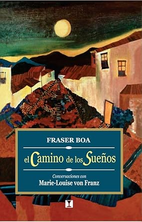 el camino de los suenos conversaciones con marie louise von franz 1st edition fraser boa 9562420361,