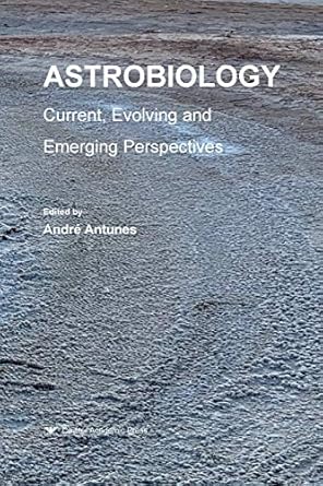 astrobiology current evolving and emerging perspectives 1st edition andre antunes 1912530309, 978-1912530304