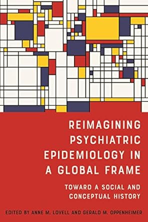 reimagining psychiatric epidemiology in a global frame toward a social and conceptual history 1st edition dr