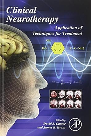 clinical neurotherapy application of techniques for treatment 1st edition david s cantor ,james r evans phd