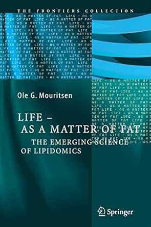 life as a matter of fat the emerging science of lipidomics 1st edition ole g mouritsen 3642421350,