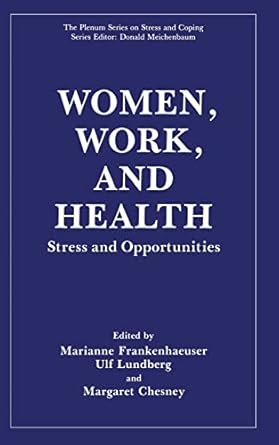women work and health stress and opportunities 1st edition marianne frankenhaeuser ,ulf lundberg ,margaret