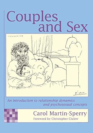 couples and sex an introduction to relationship dynamics and psychosexual concepts 1st edition carol martin