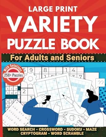 variety puzzle book for adults and seniors 250+ large print puzzles with solutions including sudoku