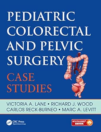 pediatric colorectal and pelvic surgery case studies 1st edition victoria lane ,richard wood ,carlos reck