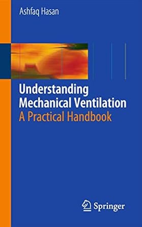 understanding mechanical ventilation a practical handbook 1st edition ashfaq hasan 1848828683, 978-1848828681