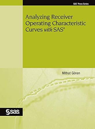 analyzing receiver operating characteristic curves with sas 1st edition mithat gonen 1642952990,