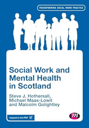 social work and mental health in scotland 1st edition steve hothersall ,mike maas lowit ,malcolm golightley