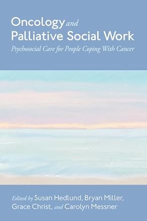 oncology and palliative social work psychosocial care for people coping with cancer 1st edition susan hedlund