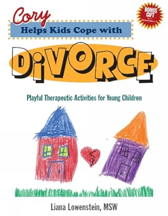 cory helps kids cope with divorce playful therapeutic activities for young children 1st edition cpt s liana