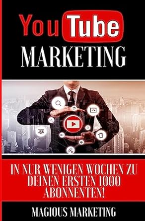 youtube youtube marketing crashkurs schritt fur schritt zum youtube erfolg 1st edition magious marketing