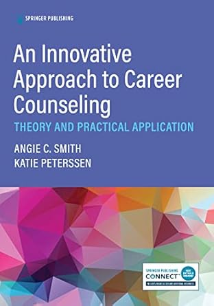 an innovative approach to career counseling theory and practical application 1st edition angie c smith phd