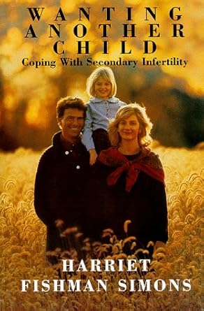 wanting another child coping with secondary fertility 1st edition harriet fishman simons 0029289386,