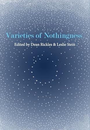 varieties of nothingness 1st edition leslie stein ,dean rickles 1685032435, 978-1685032432