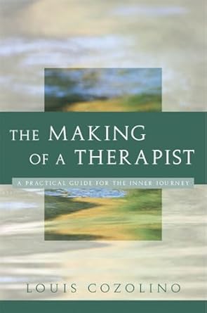 the making of a therapist 1st edition louis cozolino 0393704246, 978-0393704242