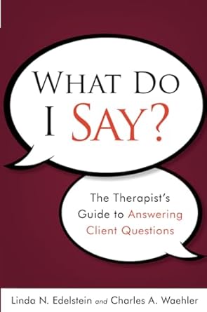 what do i say the therapists guide to answering client questions 1st edition linda n edelstein ,charles a