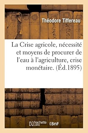 la crise agricole necessite et moyens de procurer de leau a lagriculture la crise monetaire moyens de la