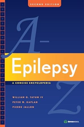 epilepsy a to z a concise encyclopedia 1st edition william o tatum iv do ,peter w kaplan md ,pierre jallon md