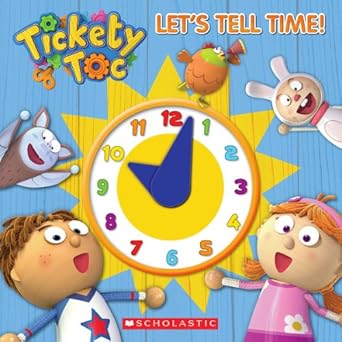 tickety toc lets tell time a telling time book 1st edition scholastic 0545662524, 978-0545662529