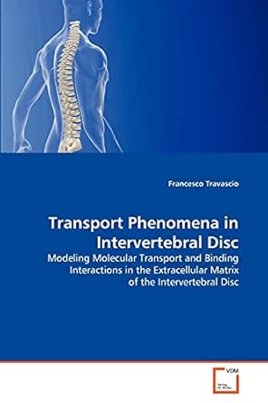 transport phenomena in intervertebral disc modeling molecular transport and binding interactions in the