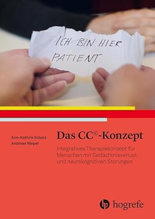 das cc konzept integratives therapiekonzept fur menschen mit gedachtnisverlust und neurokognitiven storungen