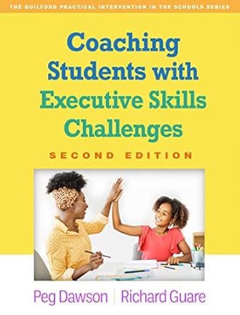 coaching students with executive skills challenges 1st edition peg dawson ,richard guare 1462552196,