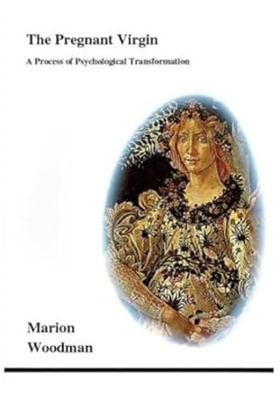 the pregnant virgin a process of psychological transformation 1st edition marion woodman 0919123201,