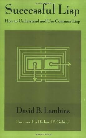 successful lisp how to understand and use common lisp 1st edition david b lamkins 3937526005, 978-3937526003