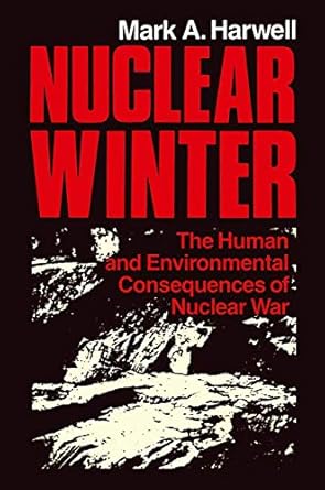 nuclear winter the human and environmental consequences of nuclear war 1st edition m a harwell 0387960937,