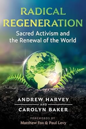 radical regeneration sacred activism and the renewal of the world 1st edition andrew harvey ,carolyn baker
