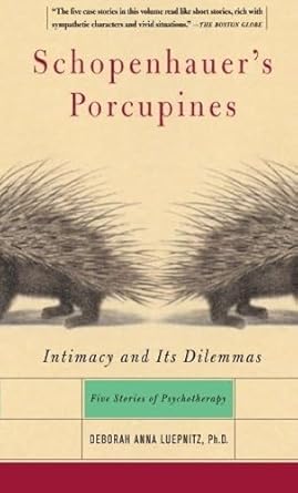 schopenhauers porcupines intimacy and its dilemmas 1st edition deborah luepnitz 0465042872, 978-0465042876