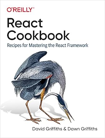 react cookbook recipes for mastering the react framework 1st edition david griffiths ,dawn griffiths