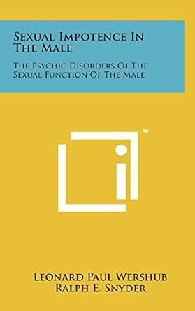 sexual impotence in the male the psychic disorders of the sexual function of the male 1st edition leonard