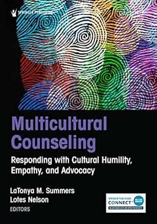 multicultural counseling responding with cultural humility empathy and advocacy 1st edition latonya summers