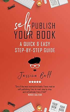 self publish your book a quick and easy step by step guide 1st edition jessica bell 1925417883, 978-1925417883