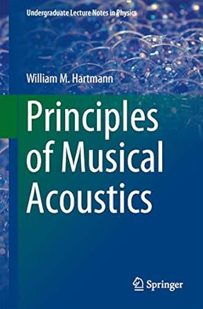 principles of musical acoustics 1st edition william m hartmann 1461467853, 978-1461467854