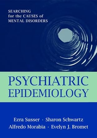 psychiatric epidemiology searching for the causes of mental disorders 1st edition ezra susser m d ,sharon
