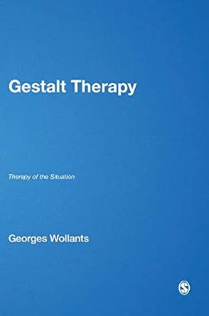 gestalt therapy therapy of the situation 1st edition georges wollants 0857029843, 978-0857029843