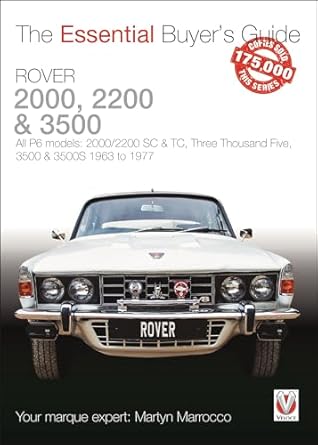rover 2000 2200 and 3500 all p6 models 2000/2200 sc and tc three thousand five 3500 and 3500s 1963 to 1976