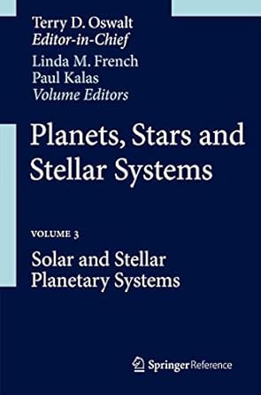 planets stars and stellar systems volume 3 solar and stellar planetary systems 1st edition terry d oswalt