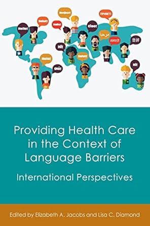 providing health care in the context of language barriers international perspectives 1st edition elizabeth a