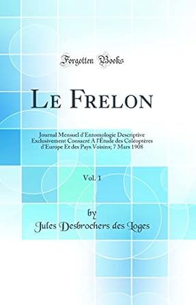 le frelon vol 1 journal mensuel dentomologie descriptive exclusivement consacre a letude des coleopteres