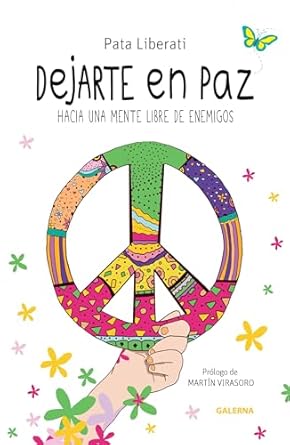 dejarte en paz hacia una mente libre de enemigos 1st edition pata liberati ,martin virasoro 9505569807,
