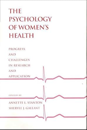 psychology of womens health progress and challenges in research and application 1st edition annette l stanton