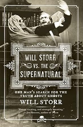 will storr vs the supernatural one mans search for the truth about ghosts 1st edition will storr 0061132195,