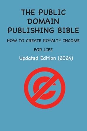 the public domain publishing bible how to create royalty income for life 2nd 1st edition andras miklos nagy